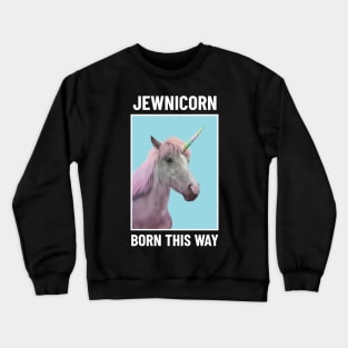 Jewnicorn Born This Way Funny Jewish Themed Crewneck Sweatshirt